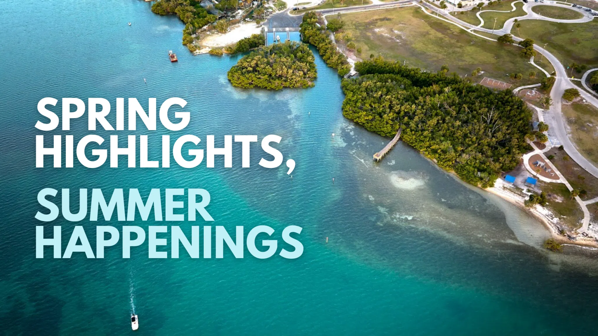 An aerial photo of the bay that reads "spring highlights, summer happenings"